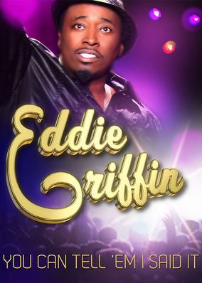 Eddie Griffin: You Can Tell 'Em I Said It