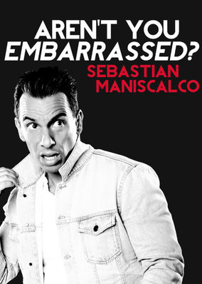 Sebastian Maniscalco: Aren't You Embarrassed?