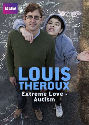 Louis Theroux: Extreme Love - Autism