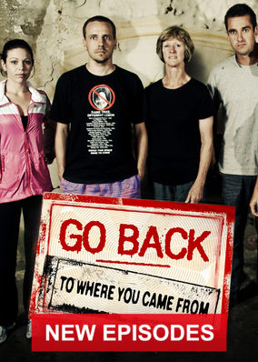 Go Back to Where You Came From