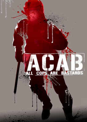 A.C.A.B.: All Cops Are Bastards