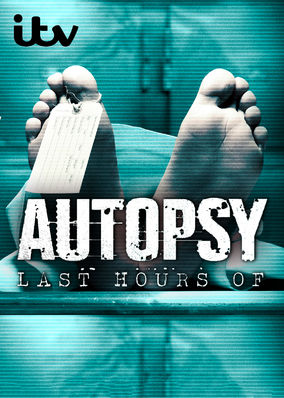 Autopsy: The Last Hours Of…