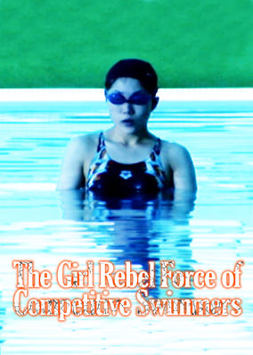 The Girls Rebel Force of Competitive Swimmers