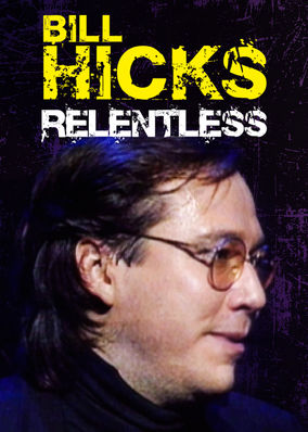 Bill Hicks: Relentless