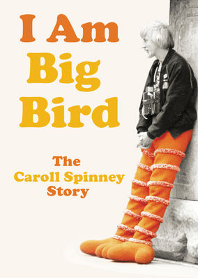 I Am Big Bird: The Caroll Spinney Story